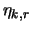 $\eta_{k,r}$