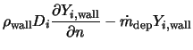 $\displaystyle \rho_{\rm wall} D_i \frac{\partial Y_{i, \rm wall}}{\partial n} - \dot{m}_{\rm dep} Y_{i,\rm wall}$