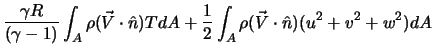 $\displaystyle \frac{\gamma R}{(\gamma - 1)} \int_A \rho (\vec{V} \cdot \hat{n}) T dA + \frac{1}{2} \int_A \rho (\vec{V} \cdot \hat{n}) (u^2 + v^2 + w^2) dA$