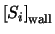 $\left[S_i\right]_{\rm wall}$