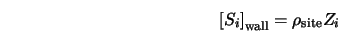  \left[S_i\right]_{\rm wall} = \rho_{\rm site} Z_i 