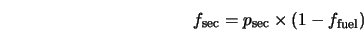  f_{\rm sec} = p_{\rm sec} \times (1 - f_{\rm fuel}) 