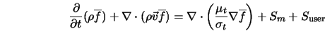  \frac{\partial}{\partial t} (\rho \overline{f}) + \nabla \cd... ..._t}{\sigma_t} \nabla \overline{f} \right) + S_m + S_{\rm user} 