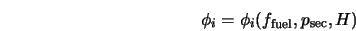  \phi_i = \phi_i (f_{\rm fuel}, p_{\rm sec}, H) 