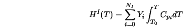  H^I(T) = \sum_{i=0}^{N_I} Y_i \int_{T_0}^{T} C_{p_i} dT 