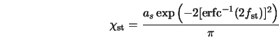  \chi_{\rm st} = \frac{a_s \exp \left(-2 [{\rm erfc}^{-1}(2 f_{\rm st})]^2 \right)} {\pi} 