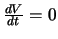 ${dV\over dt} = 0$