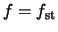 $f=f_{\rm st}$