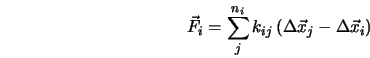 \vec{F}_i = \sum_j^{n_i} k_{ij}\left(\Delta\vec{x}_j - \Delta\vec{x}_i\right) 