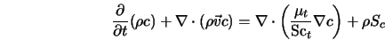  \frac{\partial}{\partial t} (\rho c) + \nabla \cdot (\rho {... ...ot \left(\frac{\mu_t}{{\rm Sc}_t} \nabla c \right) + \rho S_c 