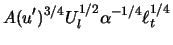 $\displaystyle A (u')^{3/4} U_{l}^{1/2} \alpha^{-1/4} \ell_{t}^{1/4}$