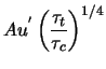 $\displaystyle A u^{'} \left(\frac{\tau_t}{\tau_c} \right)^{1/4}$