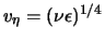 $v_\eta = (\nu \epsilon)^{1/4}$