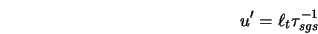  {u'} = {\ell_t} \tau^{-1}_{sgs} 