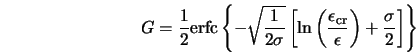  G = \frac{1}{2} {\rm erfc} \left\{ - \sqrt{\frac{1}{2\sigma}... ...\rm cr}}{\epsilon} \right) + \frac{\sigma}{2} \right] \right\} 