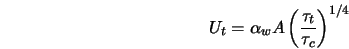  U_t = \alpha_w A \left(\frac{ \tau_t }{\tau_c} \right)^{1/4} 
