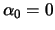 $\alpha_0 = 0$