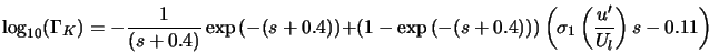  \log_{10}(\Gamma_K) = - \frac{1}{(s+0.4)} \exp \left(- (s+0... ...\left(\sigma_1 \left(\frac{u'}{U_l} \right) s - 0.11 \right) 
