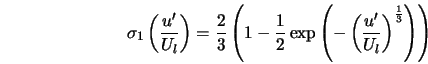 \sigma_1 \left(\frac{u'}{U_l} \right) = \frac{2}{3} \lef... ... \left(\frac{u'}{U_l} \right)^{\frac{1}{3}} \right) \right) 