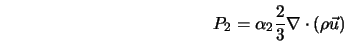  P_2 = \alpha_2 \frac{2}{3} \nabla \cdot (\rho \vec{u}) 