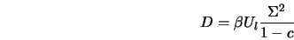  D = \beta U_l \frac{\Sigma^2}{1-c} 