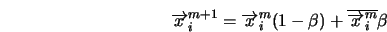  \overrightarrow{x}^{m+1}_i = \overrightarrow{x}^m_i (1 - \beta) + \overline{\overrightarrow{x}^m_i} \beta 