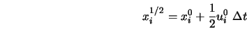  x_i^{1/2} = x_i^{0} + \frac{1}{2} u_i^{0} ~ \Delta t 
