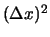 $(\Delta x)^2$