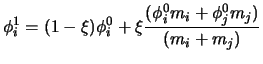 $\displaystyle \phi_i^1 = (1-\xi)\phi_i^0 + \xi \frac{(\phi_i^0 m_i + \phi_j^0 m_j)}{(m_i + m_j)}$