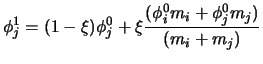 $\displaystyle \phi_j^1 = (1-\xi)\phi_j^0 + \xi \frac{(\phi_i^0 m_i + \phi_j^0 m_j)}{(m_i + m_j)}$