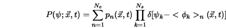  P(\psi;\vec{x},t) = \sum_{n=1}^{N_e} p_n(\vec{x},t) \prod_{k=1}^{N_s} \delta[\psi_k - <\phi_k>_n (\vec{x},t)] 