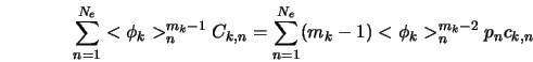  \sum_{n=1}^{N_e} <\phi_k>_n^{m_k - 1} C_{k,n} = \sum_{n=1}^{N_e}(m_k - 1)<\phi_k>_n^{m_k - 2} p_n c_{k,n} 