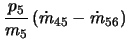 $\displaystyle \frac{p_5}{m_5} \left(\dot{m}_{45} - \dot{m}_{56} \right)$