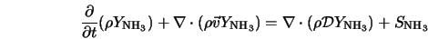  \frac{\partial}{\partial t} (\rho Y_{\rm NH_3})+ \nabla \cdo... ...3}) = \nabla \cdot (\rho {\cal D} Y_{\rm NH_3}) + S_{\rm NH_3} 
