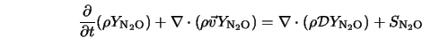  \frac{\partial}{\partial t} (\rho Y_{\rm N{_2}O})+ \nabla \c... ...= \nabla \cdot (\rho {\cal D} Y_{\rm N{_2}O}) + S_{\rm N{_2}O} 