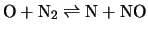 $\displaystyle \mbox{O} + \mbox{N}_{2} \rightleftharpoons \mbox{N} + \mbox{NO}$