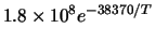 $1.8 \times 10^{8} e^{-38370/T}$