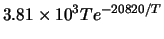 $3.81 \times 10^{3} T e^{-20820/T}$