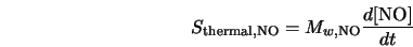  S_{\rm thermal, NO} = M_{w,{\rm NO}} \frac{d[{\rm NO}]}{dt} 