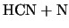 $\displaystyle \mbox{HCN} + \mbox{N}$