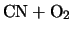 $\displaystyle \mbox{CN} + \mbox{O}_{2}$