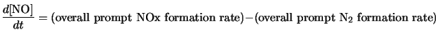  \frac{d [{\rm NO}]}{dt} = \mbox{(overall prompt {NOx} formation rate)} -\mbox{(overall prompt N$_{2}$\ formation rate)} 
