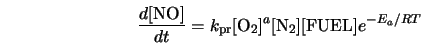  \frac{d[{\rm NO}]}{dt} = k_{\rm pr} [\mbox{O}_{2}]^{a} [\mbox{N}_{2}] [\mbox{FUEL}] e^{-E_a/RT} 