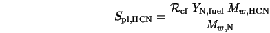 S_{\rm pl, HCN} = \frac{{\cal R}_{\rm cf} \; Y_{\rm N, fuel} \; M_{w,{\rm HCN}}}{M_{w,{\rm N}}} 