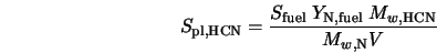  S_{\rm pl, HCN} = \frac{S_{\rm fuel} \; Y_{\rm N, fuel} \; M_{w,{\rm HCN}}}{M_{w,{\rm N}} V} 
