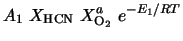 $\displaystyle A_1\ X_{\rm HCN}\ X^{a}_{\rm O_2}\ e^{-E_1/RT}$