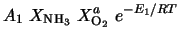 $\displaystyle A_1\ X_{\rm NH_3}\ X^{a}_{\rm O_2}\ e^{-E_1/RT}$