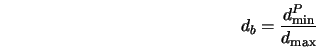  d_b = \frac{d_{\rm min}^P}{d_{\rm max}} 