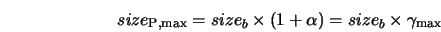  size_{\rm P,max} = size_b \times (1 + \alpha) = size_b \times \gamma_{\rm max} 