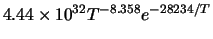 $4.44 \times 10^{32} T^{-8.358} e^{-28234/T}$